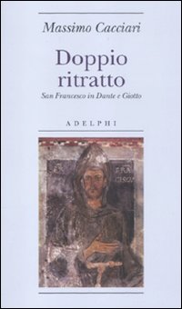 Doppio_Ritratto_San_Francesco_In_Dante_E_Giotto_-Cacciari_Massimo