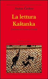 Lettura Kastanka  di Cechov Anton - Libro