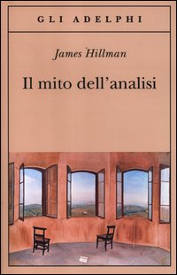 Mito Dell`analisi (il) di Hillman James - libri Mito Dell`analisi (il) di Hillman James - libri