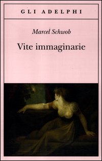 Vite Immaginarie  di Schwob Marcel - Libro