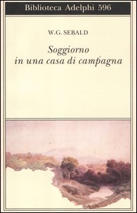 Soggiorno In Una Casa Di Campagna  di Sebald Winfried G. - Libro Soggiorno In Una Casa Di Campagna  di Sebald Winfried G. - Libro