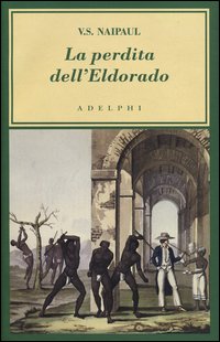 Perdita Dell`eldorado  di Naipaul Vidiadhar S. - libri