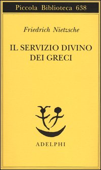 Servizio Divino Dei Greci  di Nietzsche Friedrich - libri