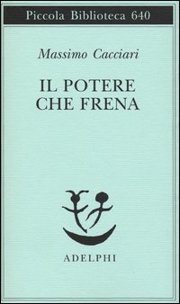 Potere Che Frena  di Cacciari Massimo - Libro