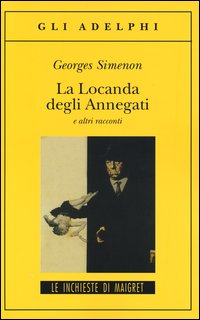 Locanda Degli Annegati E Altri Racconti (la)  di Simenon Georges - libri