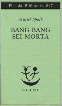 Bang Bang Sei Morta  di Spark Muriel - libri