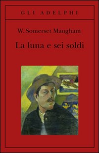 Luna E Sei Soldi  di Maugham W. Somerset - Libro Luna E Sei Soldi  di Maugham W. Somerset - Libro