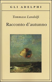 Racconto D`autunno di Landolfi Tommaso - Libro Racconto D`autunno di Landolfi Tommaso - Libro