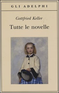 Tutte Le Novelle  di Keller Gottfried - Libro