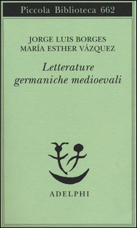 Letterature_Germaniche_Medioevali_-Borges_Jorge_L.__Vazquez_M._Esther