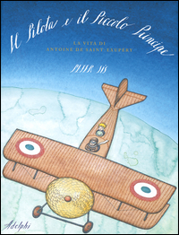 Pilota E Il Piccolo Principe La Vita Di Antoine De Saint-exupe`ry (il)  di Sss Peter - libri