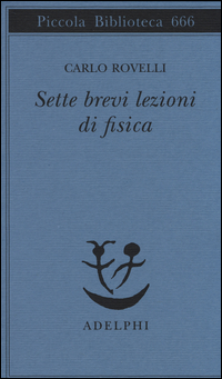 Sette Brevi Lezioni Di Fisica di Rovelli Carlo - Libro Sette Brevi Lezioni Di Fisica di Rovelli Carlo - Libro