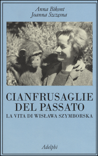 Cianfrusaglie_Del_Passato_La_Vita_Di_Wislawa_Szymborska_-Bikont_Anna__Szczesna_Joanna