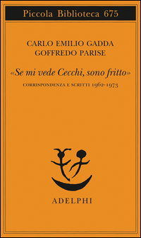 Se Mi Vede Cecchi Sono Fritto  di Gadda Carlo E.  Parise Goffredo - libri