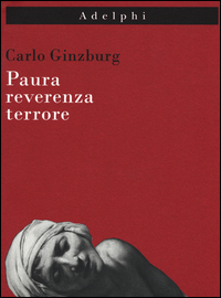 Paura Reverenza Terrore  di Ginzburg Carlo - libri