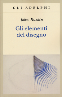 Elementi_Del_Disegno_(gli)_-Ruskin_John