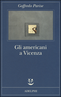 Americani_A_Vicenza_E_Altri_Racconti_1952-1965_(gli)_-Parise_Goffredo