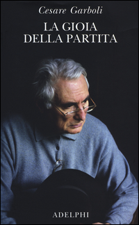 Gioia Della Partita Scritti (1950-1977) (la)  di Garboli Cesare - libri