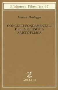 Concetti Fondamentali Della Filosofia Aristotelica  di Heidegger Martin - libri