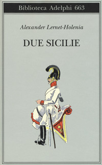 Due Sicilie (le) di Lernet Holenia Alexander - Libro Due Sicilie (le) di Lernet Holenia Alexander - Libro