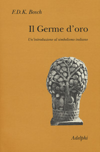 Germe D`oro Un`introduzione Al Simbolismo Indiano (il)  di Bosch F.d.k. - Libro
