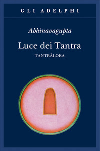 Luce Dei Tantra Tantraloka  di Abhinavagupta - Libro