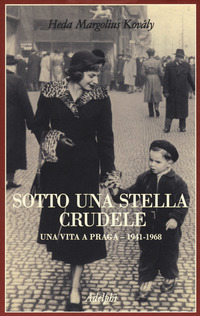 Sotto_Una_Stella_Crudele_Una_Vita_A_Praga_(1941-1968)_-Margolius_Kovaly_Heda