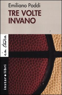 Tre Volte Invano di Poddi Emiliano - Libro Tre Volte Invano di Poddi Emiliano - Libro