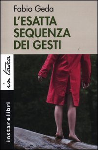 Esatta Sequenza Dei Gesti (l`) di Geda Fabio - libri Esatta Sequenza Dei Gesti (l`) di Geda Fabio - libri