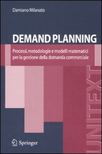 Demand Planning Processi Metodologie E Mode  di Milanato Damiano - Libro Demand Planning Processi Metodologie E Mode  di Milanato Damiano - Libro