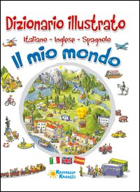 Mio_Mondo_Dizionario_Illustrato_Italiano_Inglese_Spagnolo_(il)_-Aa.vv.