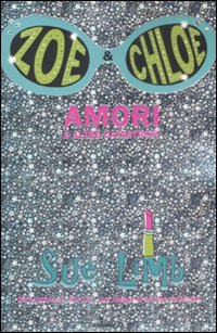 Amori E Altre Catastrofi. Zoe &amp; Chloe  di Limb Sue - Libro
