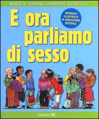 E Ora Parliamo Di Sesso  di Harris; Emberley - libri