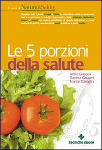 Cinque Porzioni Della Salute (le) di Giacosa; Garavini - libri Cinque Porzioni Della Salute (le) di Giacosa; Garavini - libri