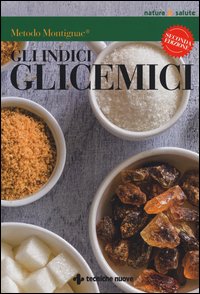 Indici Glicemici (gli) di Montignac Michel - libri Indici Glicemici (gli) di Montignac Michel - libri