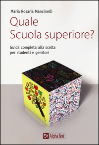 Quale_Scuola_Superiore_Guida_Completa_Alla_Scelta_Per_Studenti_E_Genitori_-Mancinelli_M._Rosaria