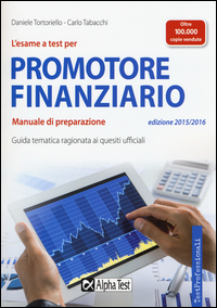 Esame A Test Per Promotore Finanziario. Manuale Di Preparazione (l`)  di Tortoriello Daniele Tabacchi C - Libro Esame A Test Per Promotore Finanziario. Manuale Di Preparazione (l`)  di Tortoriello Daniele Tabacchi C - Libro