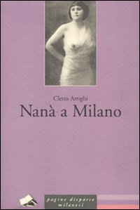 Nana` A Milano  di Arrighi Cletto - Libro Nana` A Milano  di Arrighi Cletto - Libro