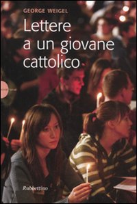 Lettere A Un Giovane Cattolico  di Weigel George - libri