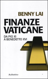 Finanze_Vaticane_Da_Pio_Xi_A_Benedetto_Xvi_-Lai_Benny