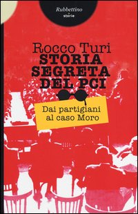 Storia_Segreta_Del_Pci_Dai_Partigiani_Al_Caso_Moro_-Turi_Rocco