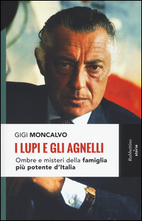 Lupi_E_Gli_Agnelli_Ombre_E_Misteri_Della_Famiglia_Piu%60_Potente_D%60italia_i_-Moncalvo_Gigi