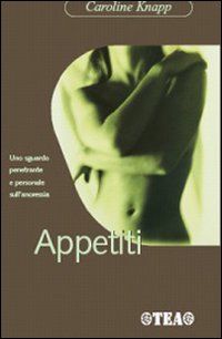Appetiti. Cibo, Look E Identita Femminile  di Knapp Caroline - libri