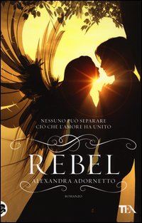 Rebel  di Adornetto Alexandra - libri