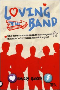 Loving The Band  di Baker Emily - libri