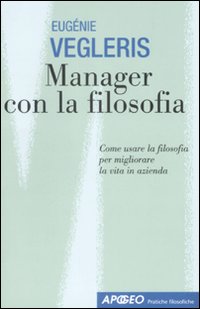 Manager_Con_La_Filosofia._Come_Usare_La_Filos_-Vegleris_E.