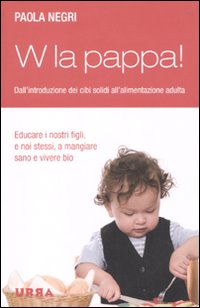 W La Pappa Educare I Bambini A Nutrirsi In Modo Sa di Negri Paola - libri