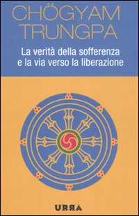 Verita` Della Sofferenza E La Via Verso La Liberaz di Trungpa Chogyam - libri