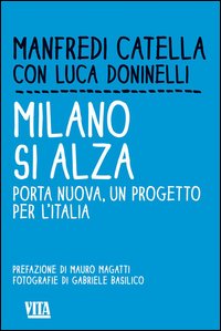Milano_Si_Rialza_Porta_Nuova_Un_Progetto_Per_L%60italia_-Manfredi_Catella_Doninelli_Luc