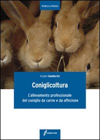 Coniglicoltura di Gamberini Angelo - libri Coniglicoltura di Gamberini Angelo - libri